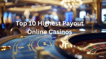 Top 10 Highest Payout Online Casinos
