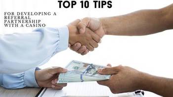 Top 10 Tips For Developing A Referral Partnership With A Casino