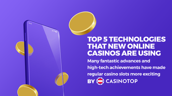 Top 5 Technologies that New Online Casinos are Using