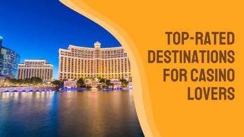 Top-Rated Destinations for Casino Lovers