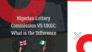 UKGC VS Nigerian Lottery Commission: What is the difference