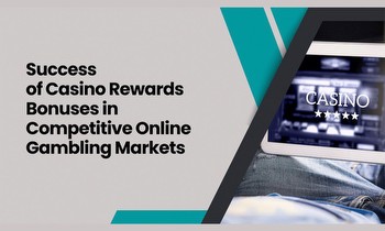 Unpacking the Success of Casino Rewards Bonuses in the Competitive Online Gambling Market