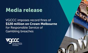 VGCCC imposes record fines totalling $120 million on Crown Melbourne for Responsible Service of Gambling breaches