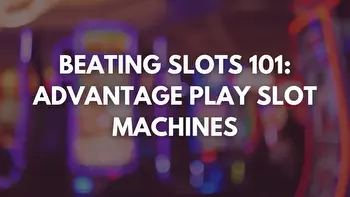 What Are Advantage Play Slot Machines?