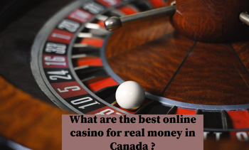 What are the best online casino for real money in Canada ?