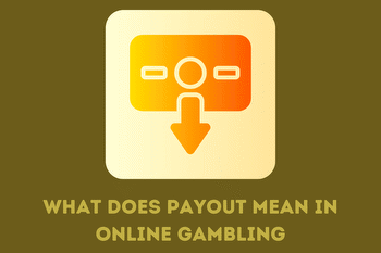What Does Payout Mean In Online Gambling