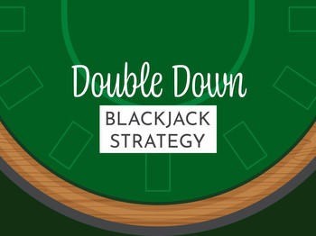 When To Double Down In Blackjack (& When Not To)
