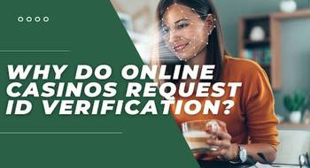 Why Do Online Casinos Request ID Verification?