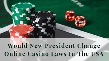 Would New President Change Online Casino Laws In The USA