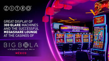 Zitro deploys its Megashare Lounge, Mega King multigame system and Glare cabinets in Big Bola Casinos