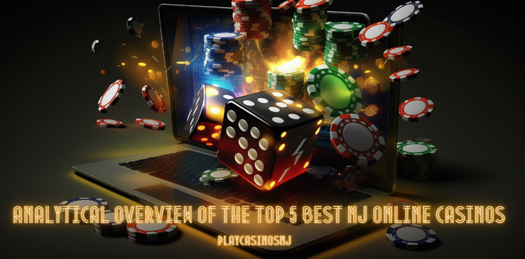 Analytical Overview of The Top 5 Best NJ Online Casinos