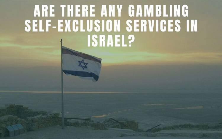 Are There Any Gambling Self-Exclusion Services in Israel?