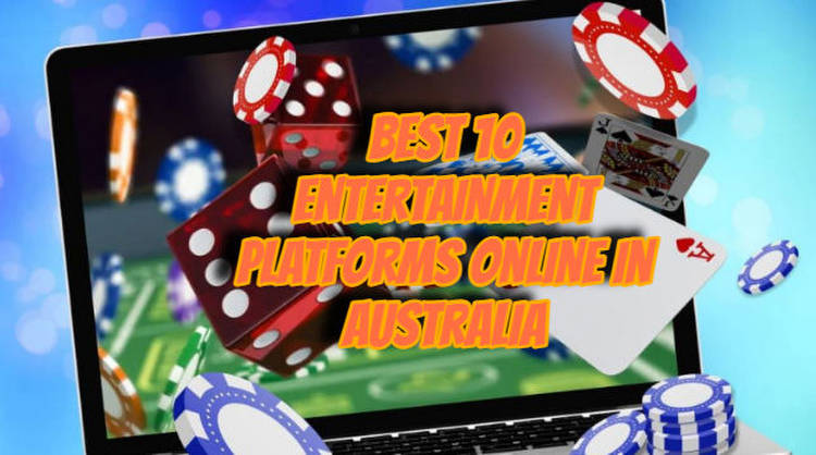 Best 10 Entertainment Platforms Online in Australia