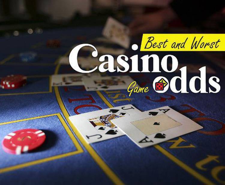 Best and Worst Casino Game Odds