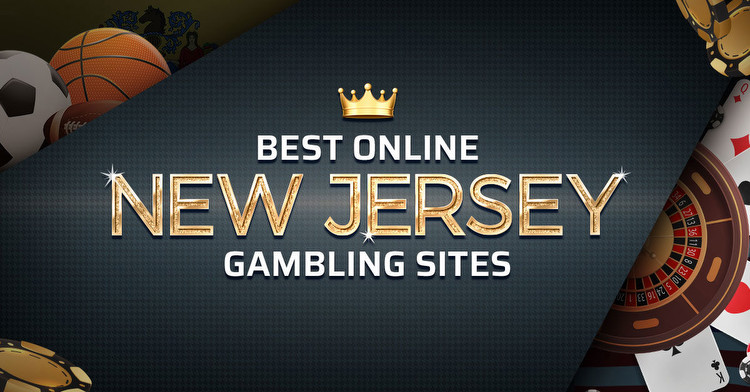 Best New Jersey Online Gambling Sites [Updated for 2023]