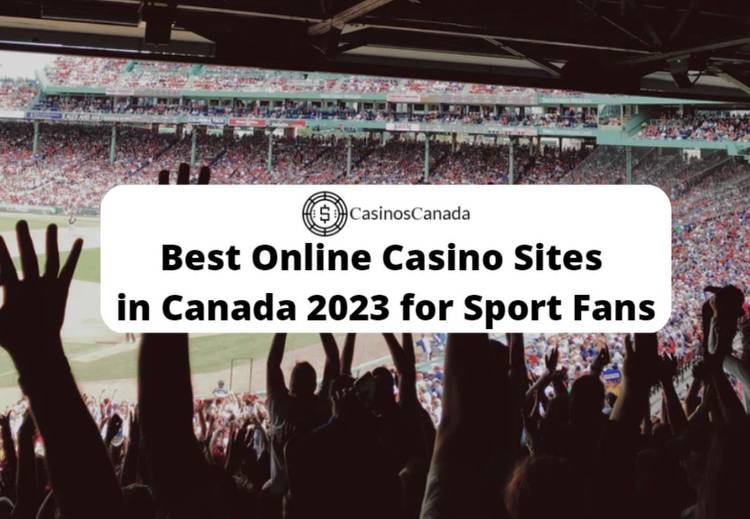Best Online Casino Sites in Canada 2023 for Sport Fans