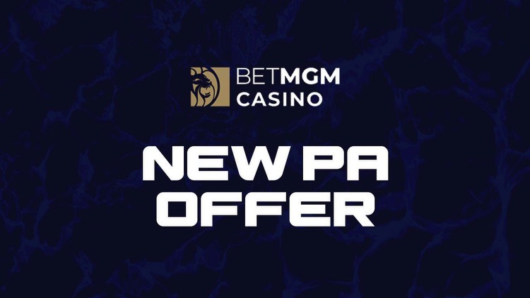 BetMGM Casino PA bonus code: How to get $1,025 in bonuses in Pennsylvania this January 2024