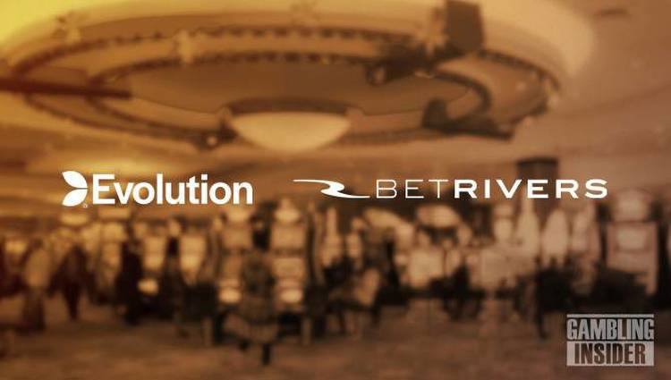 BetRivers debuts live dealer content from Evolution Gaming in West Virginia