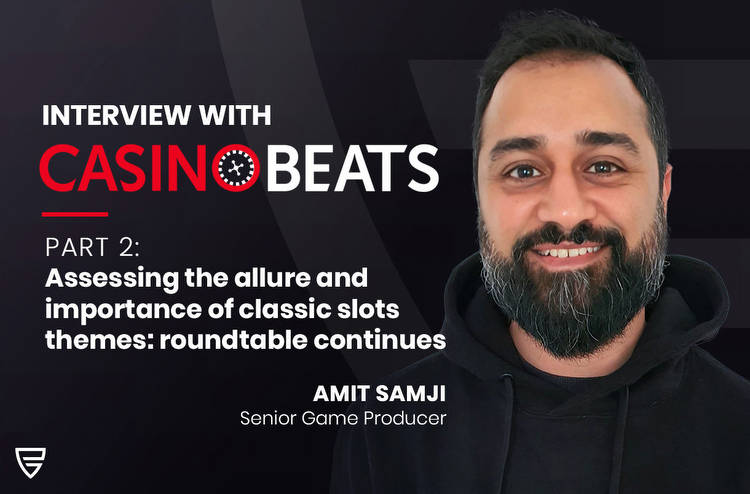 CasinoBeats Slots Roundtable, Part 2: Assessing the allure and importance of classic slots themes.