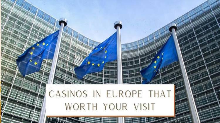 Casinos in Europe that Worth Your Visit