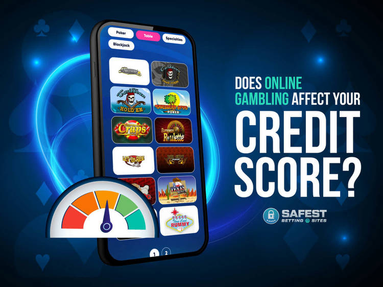 Does Online Gambling Affect Your Credit Score? Read Our Expert Tips
