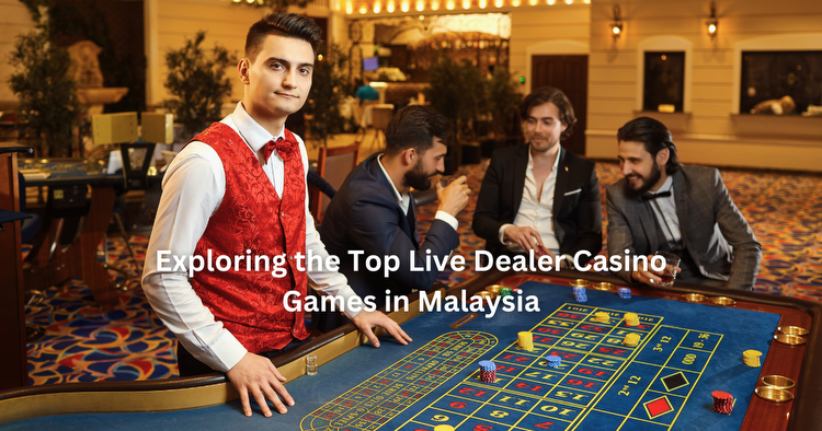 Exploring the Top Live Dealer Casino Games in Malaysia