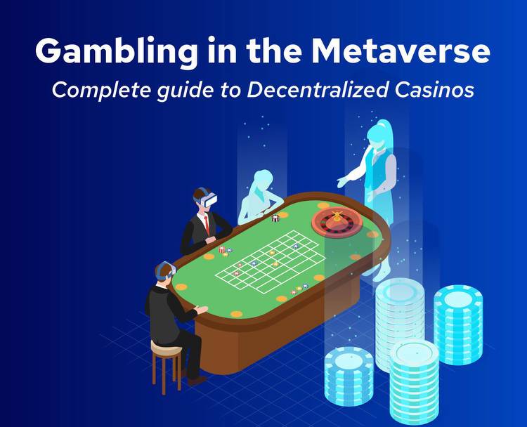 Gambling in the Metaverse: Complete guide to Decentralized Casinos