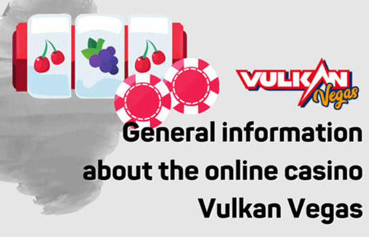General information about the online casino Vulkan Vegas