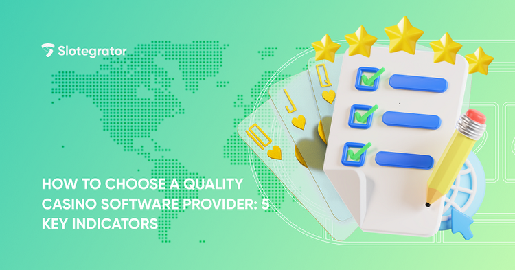 How to choose a quality casino software provider: 5 key indicators