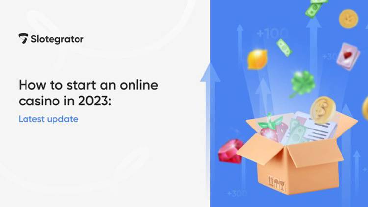 How to start an online casino in 2023: Latest updates from Slotegrator