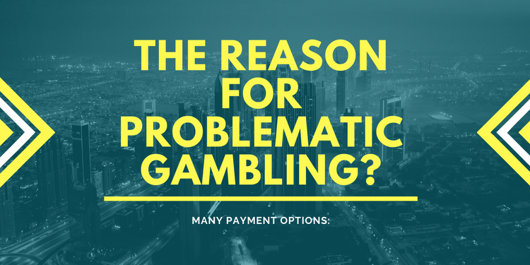 Many Payment Options: The Reason For Problematic Gambling?