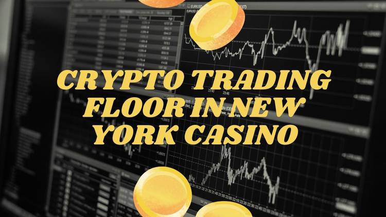 New York City Casino Will Include Crypto Trading Floor