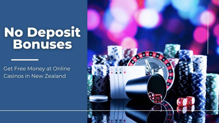No Deposit Bonuses: Get Free Money at Online Casinos in New Zealand