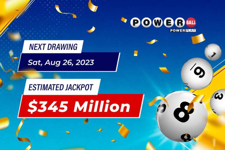 Powerball jackpot at $345 million for Saturday, Aug. 26 drawing