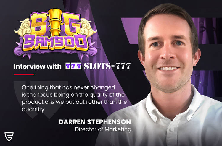 Q&A: Marketing Director, Darren Stephenson speaks to Slots 777
