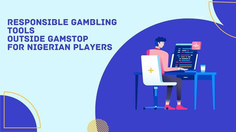 Responsible Gambling Tools Outside GamStop For Nigerian Players
