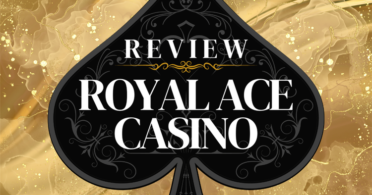 Royal Ace Casino Review: Is it a Legit Casino in 2023?