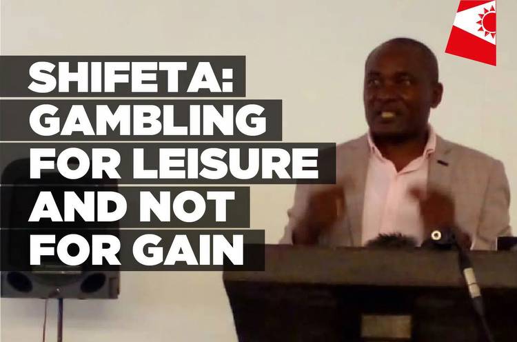Shifeta: Gambling for leisure and not for gain