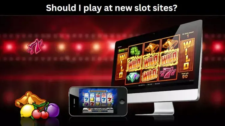 Should I Play at New Slot Sites?
