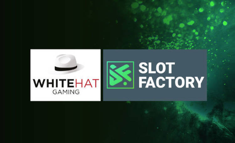 Slot Factory Partners With White Hat Gaming for Exciting Deal
