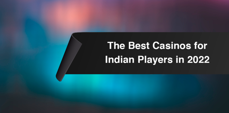 The best casinos for Indian players in 2022