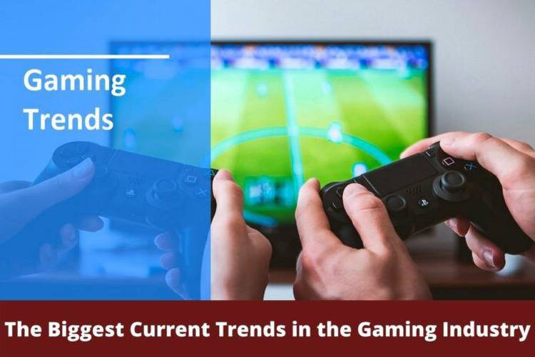 The Biggest Current Trends in the Gaming Industry