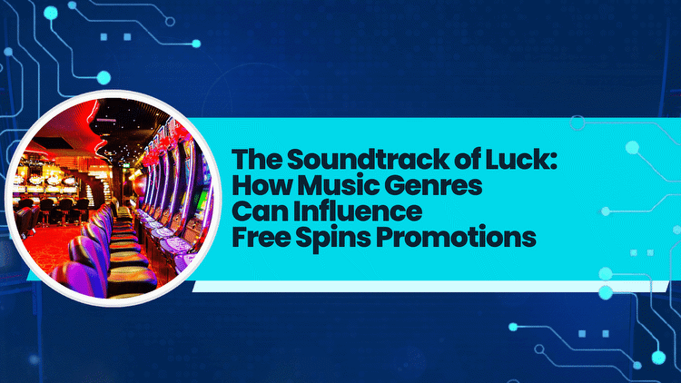 The Soundtrack of Luck: How Music Genres Can Influence Free Spins Promotions