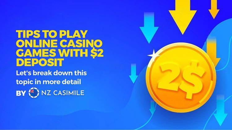 Tips To Play Online Casino Games with $2 Deposit