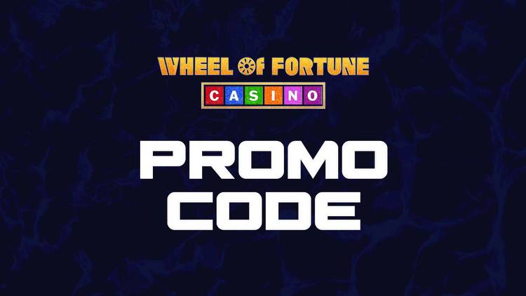 Wheel of Fortune Casino promo code July 2023