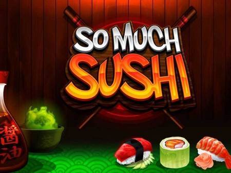 Recommended Slot Game To Play: So Much Sushi Slot